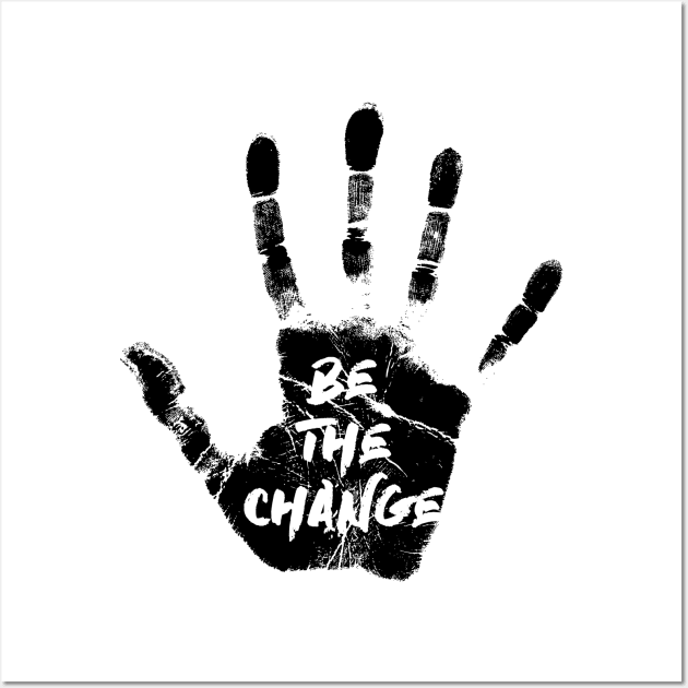 Be the Change Wall Art by visionarysea